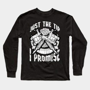 Just The Tip I Promise Tattoo Artist Pun Inked Long Sleeve T-Shirt